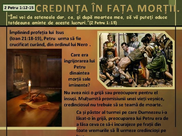 2 Petru 1: 12 -15 “Îmi voi da osteneala dar, ca, şi după moartea