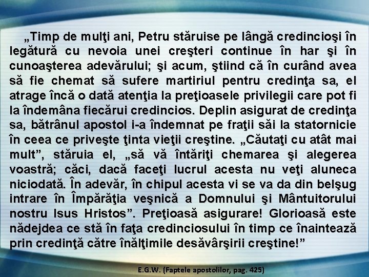 „Timp de mulţi ani, Petru stăruise pe lângă credincioşi în legătură cu nevoia unei