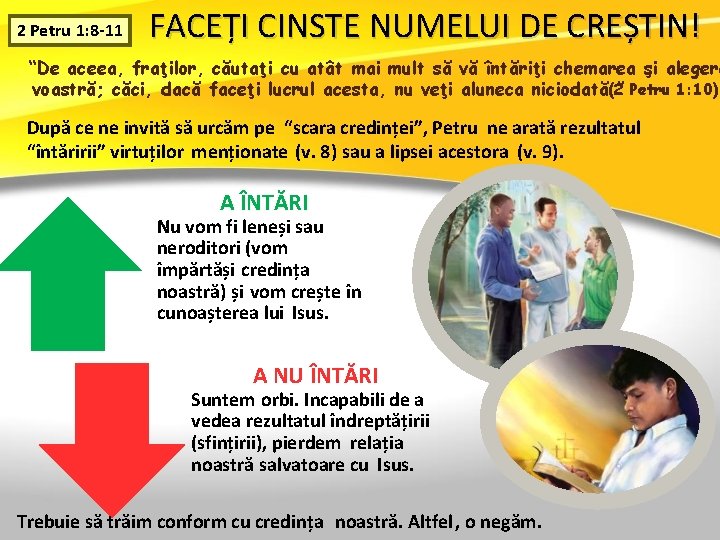 2 Petru 1: 8 -11 FACEȚI CINSTE NUMELUI DE CREȘTIN! “De aceea, fraţilor, căutaţi