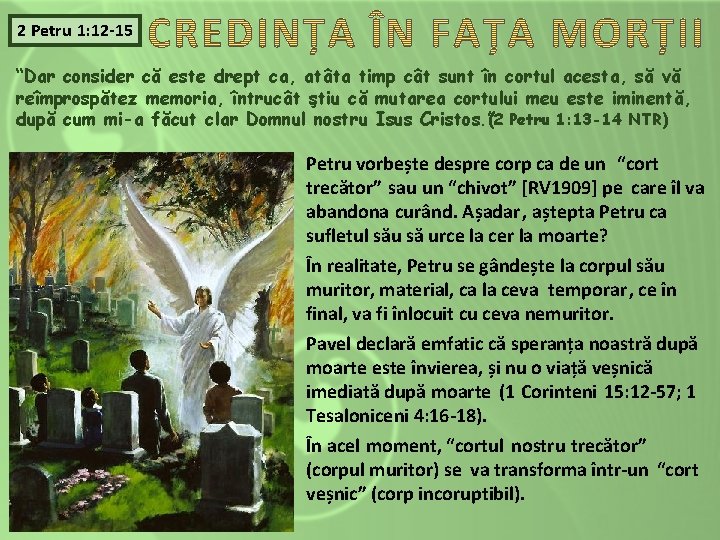 2 Petru 1: 12 -15 “Dar consider că este drept ca, atâta timp cât