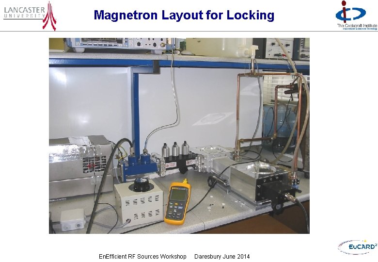 Magnetron Layout for Locking En. Efficient RF Sources Workshop Daresbury June 2014 