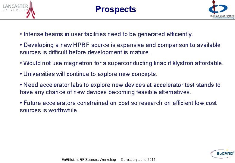 Prospects • Intense beams in user facilities need to be generated efficiently. • Developing