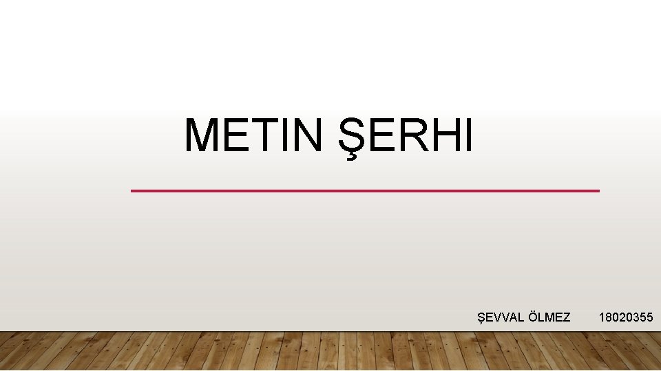 METIN ŞERHI ŞEVVAL ÖLMEZ 18020355 