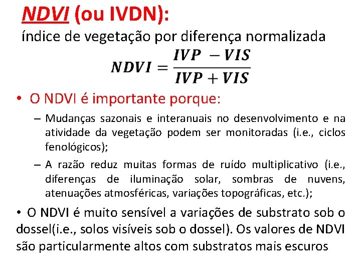 NDVI (ou IVDN): índice de vegetação por diferença normalizada • O NDVI é importante