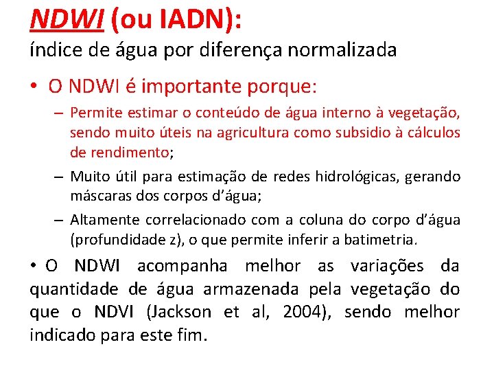 NDWI (ou IADN): índice de água por diferença normalizada • O NDWI é importante