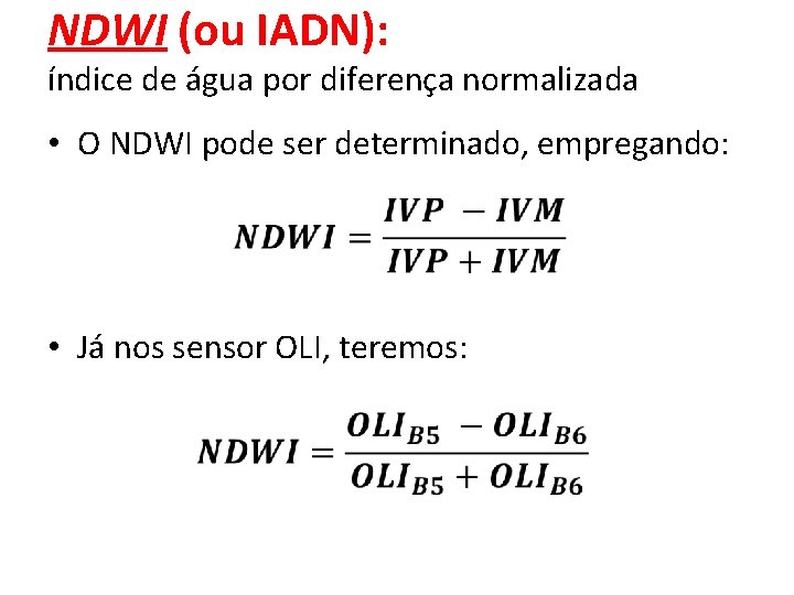 NDWI (ou IADN): índice de água por diferença normalizada • O NDWI pode ser