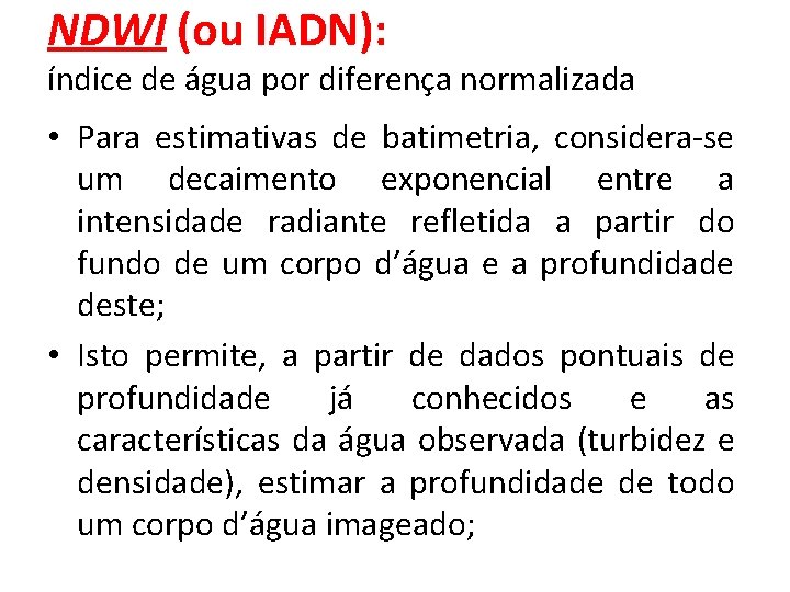 NDWI (ou IADN): índice de água por diferença normalizada • Para estimativas de batimetria,