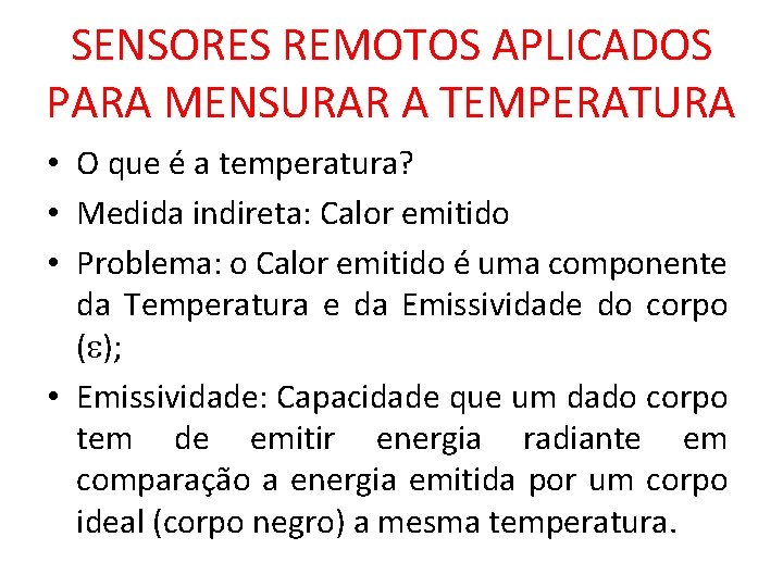 SENSORES REMOTOS APLICADOS PARA MENSURAR A TEMPERATURA • O que é a temperatura? •