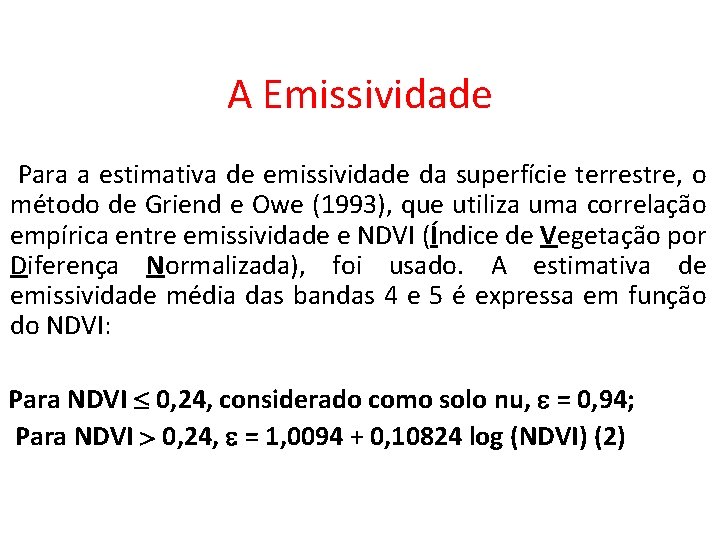 A Emissividade Para a estimativa de emissividade da superfície terrestre, o método de Griend