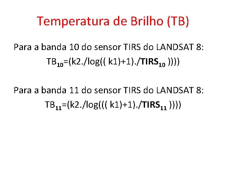 Temperatura de Brilho (TB) Para a banda 10 do sensor TIRS do LANDSAT 8: