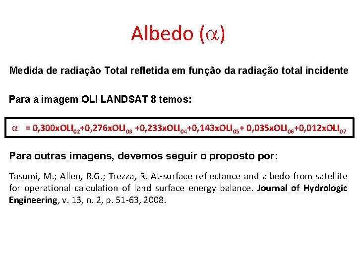 Albedo (a) Medida de radiação Total refletida em função da radiação total incidente Para