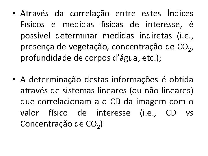  • Através da correlação entre estes Índices Físicos e medidas físicas de interesse,