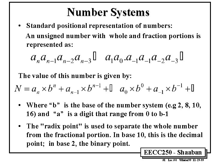 Number Systems • Standard positional representation of numbers: An unsigned number with whole and