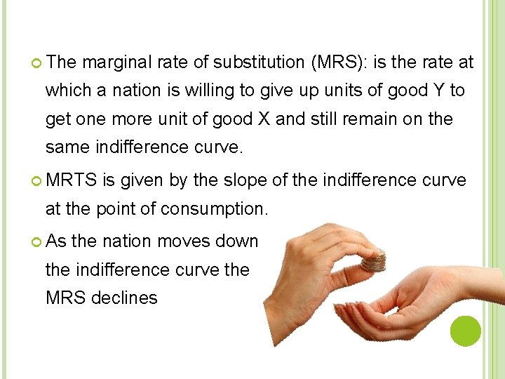  The marginal rate of substitution (MRS): is the rate at which a nation