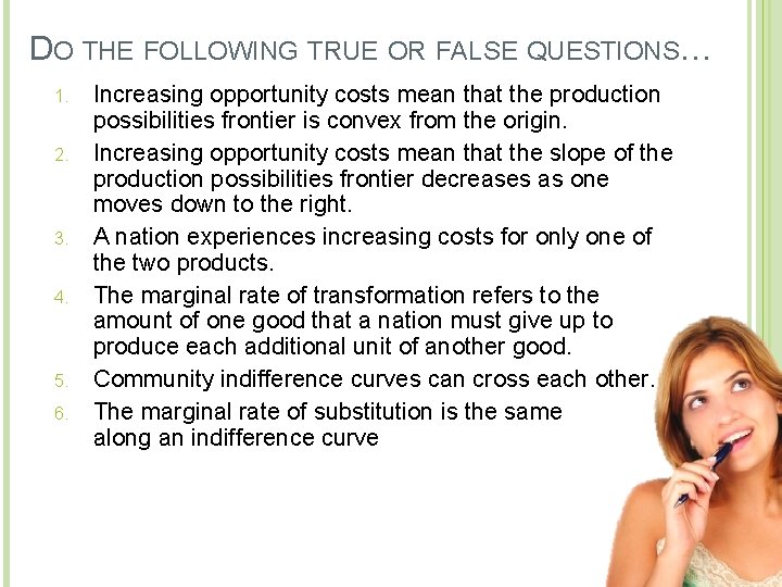 DO THE FOLLOWING TRUE OR FALSE QUESTIONS… 1. 2. 3. 4. 5. 6. Increasing