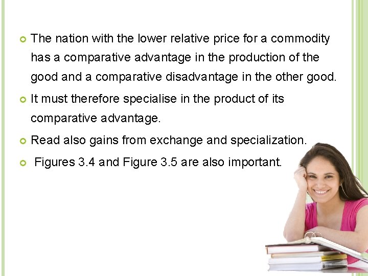  The nation with the lower relative price for a commodity has a comparative