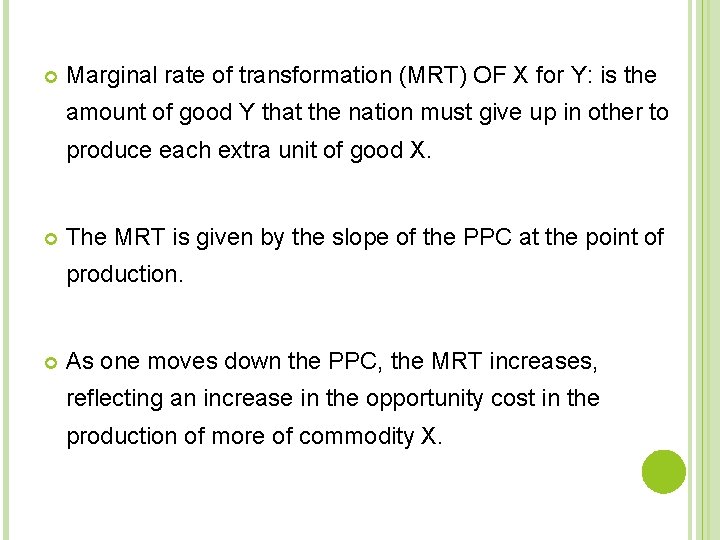  Marginal rate of transformation (MRT) OF X for Y: is the amount of