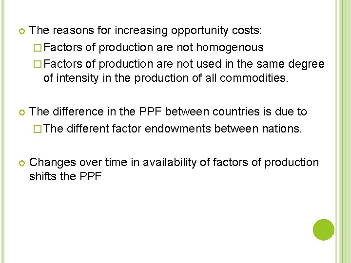  The reasons for increasing opportunity costs: � Factors of production are not homogenous