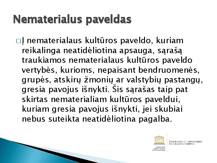 Nematerialus paveldas �Į nematerialaus kultūros paveldo, kuriam reikalinga neatidėliotina apsauga, sąrašą traukiamos nematerialaus kultūros