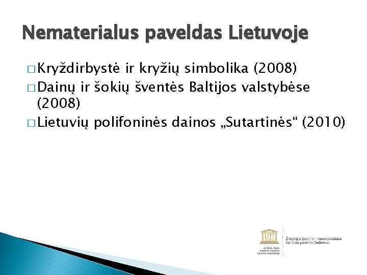 Nematerialus paveldas Lietuvoje � Kryždirbystė ir kryžių simbolika (2008) � Dainų ir šokių šventės