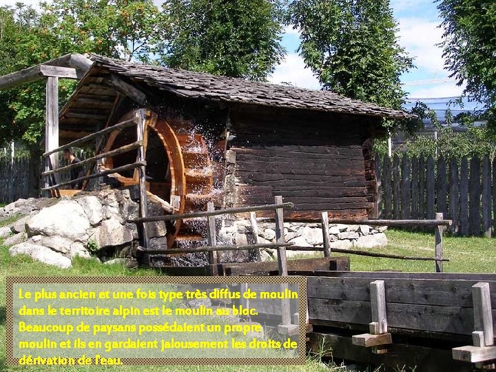 Le plus ancien et une fois type très diffus de moulin dans le territoire