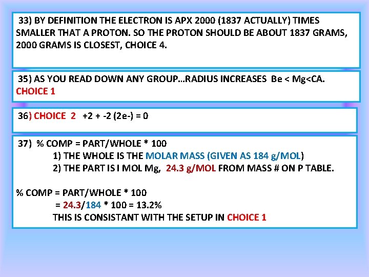 33) BY DEFINITION THE ELECTRON IS APX 2000 (1837 ACTUALLY) TIMES SMALLER THAT A