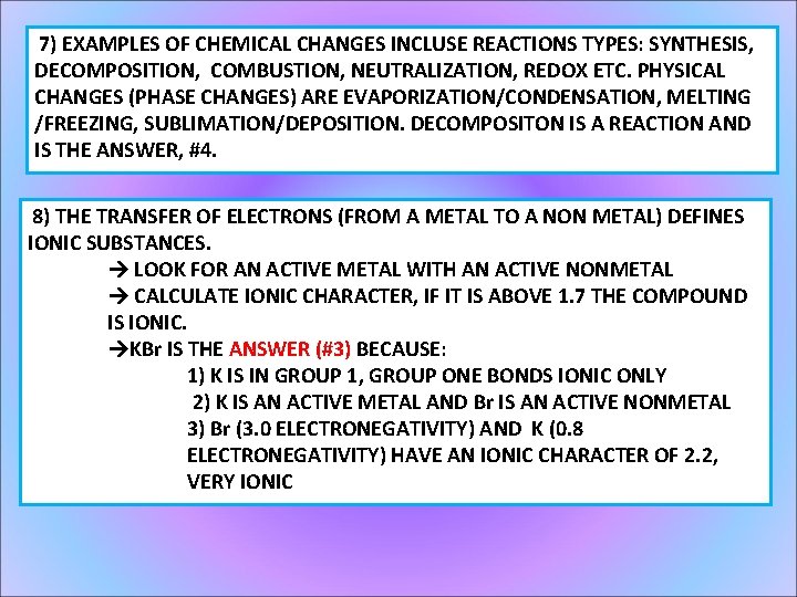 7) EXAMPLES OF CHEMICAL CHANGES INCLUSE REACTIONS TYPES: SYNTHESIS, DECOMPOSITION, COMBUSTION, NEUTRALIZATION, REDOX ETC.