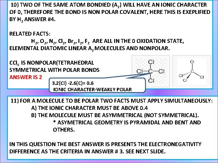 10) TWO OF THE SAME ATOM BONDIED (A 2) WILL HAVE AN IONIC CHARACTER