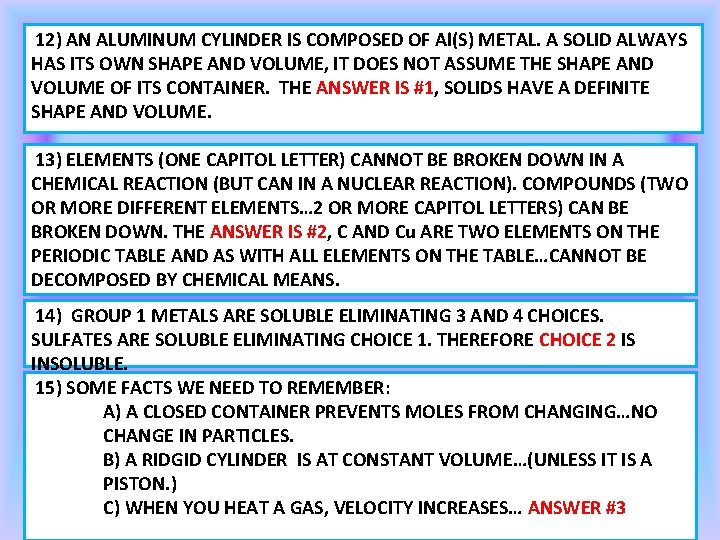 12) AN ALUMINUM CYLINDER IS COMPOSED OF Al(S) METAL. A SOLID ALWAYS HAS ITS