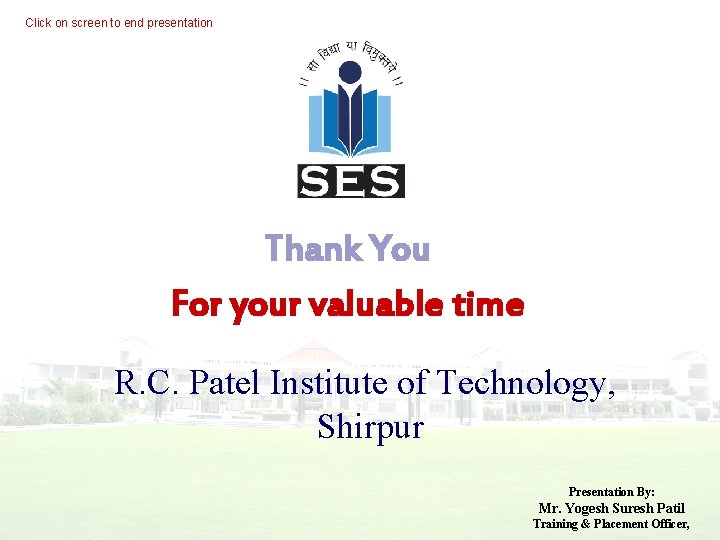 Click on screen to end presentation Thank You For your valuable time R. C.