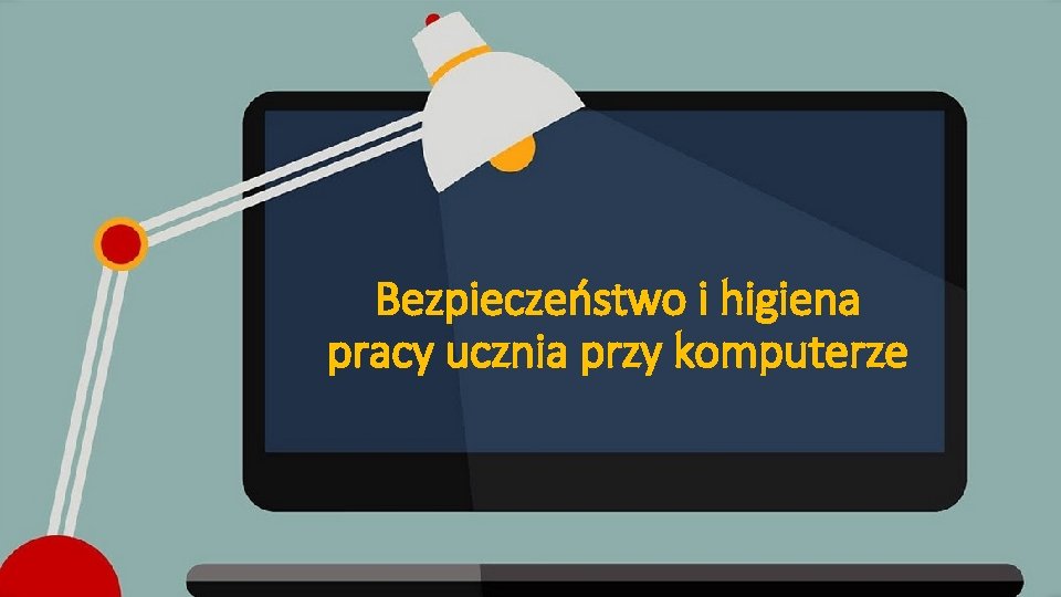 Bezpieczeństwo i higiena pracy ucznia przy komputerze 
