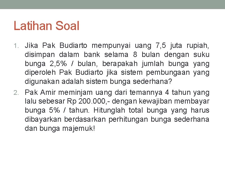 Latihan Soal 1. Jika Pak Budiarto mempunyai uang 7, 5 juta rupiah, disimpan dalam