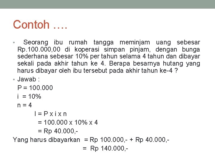 Contoh …. Seorang ibu rumah tangga meminjam uang sebesar Rp. 100. 000, 00 di