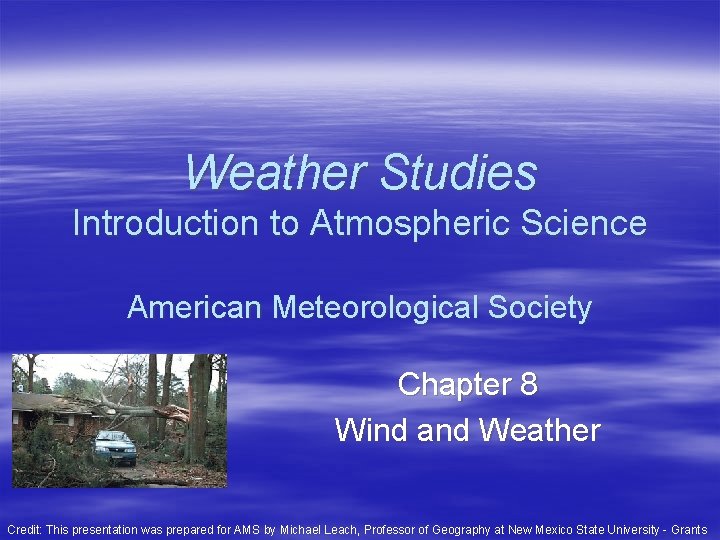 Weather Studies Introduction to Atmospheric Science American Meteorological Society Chapter 8 Wind and Weather
