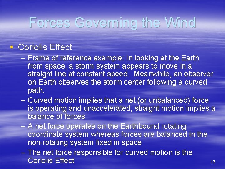 Forces Governing the Wind § Coriolis Effect – Frame of reference example: In looking