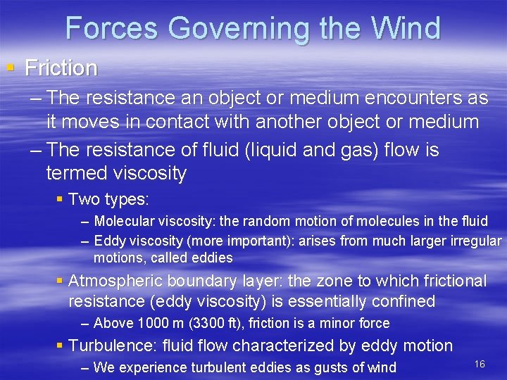 Forces Governing the Wind § Friction – The resistance an object or medium encounters