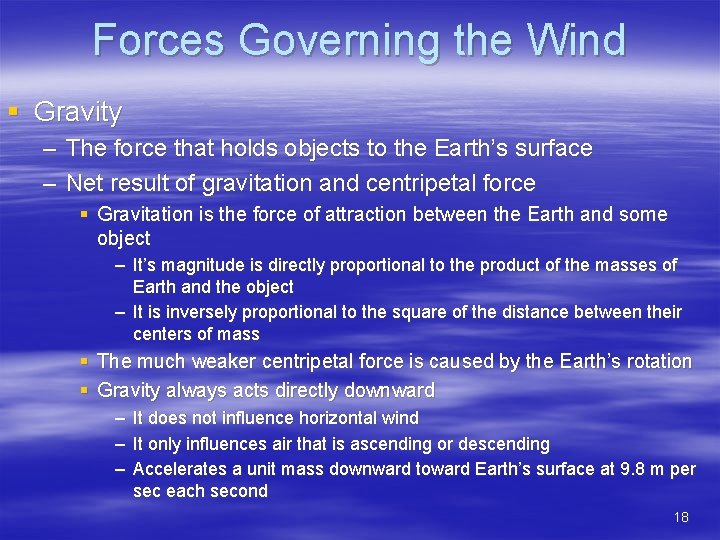 Forces Governing the Wind § Gravity – The force that holds objects to the