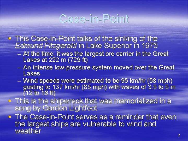Case-in-Point § This Case-in-Point talks of the sinking of the Edmund Fitzgerald in Lake