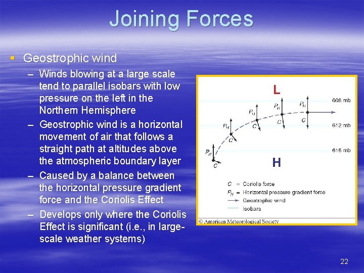 Joining Forces § Geostrophic wind – Winds blowing at a large scale tend to