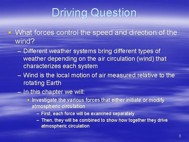 Driving Question § What forces control the speed and direction of the wind? –