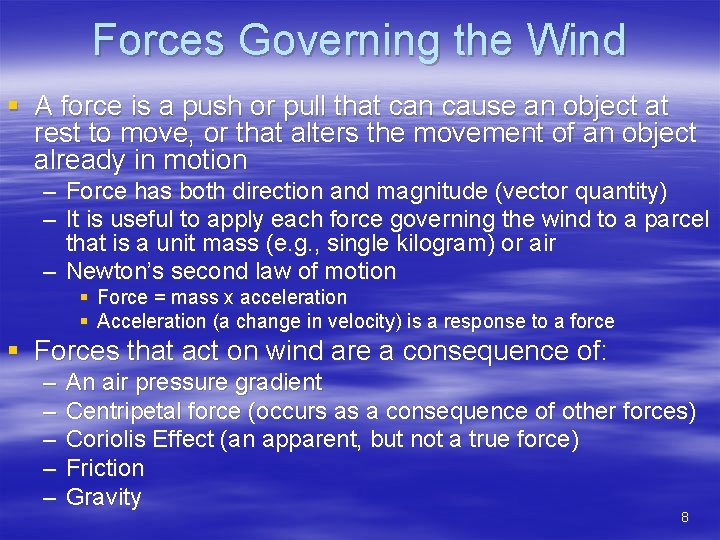 Forces Governing the Wind § A force is a push or pull that can