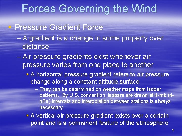 Forces Governing the Wind § Pressure Gradient Force – A gradient is a change