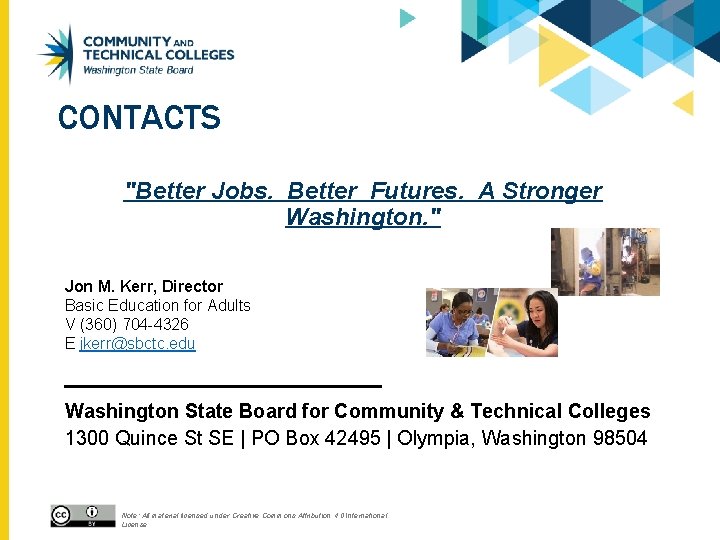 CONTACTS "Better Jobs. Better Futures. A Stronger Washington. " Jon M. Kerr, Director Basic CONTACTS "Better Jobs. Better Futures. A Stronger Washington. " Jon M. Kerr, Director Basic