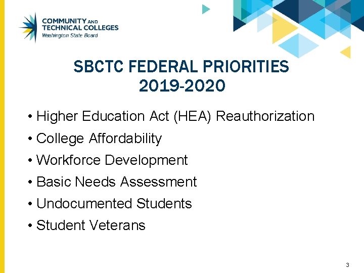 SBCTC FEDERAL PRIORITIES 2019 -2020 • Higher Education Act (HEA) Reauthorization • College Affordability