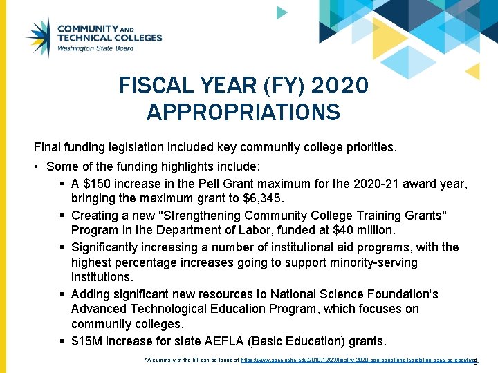 FISCAL YEAR (FY) 2020 APPROPRIATIONS Final funding legislation included key community college priorities. •