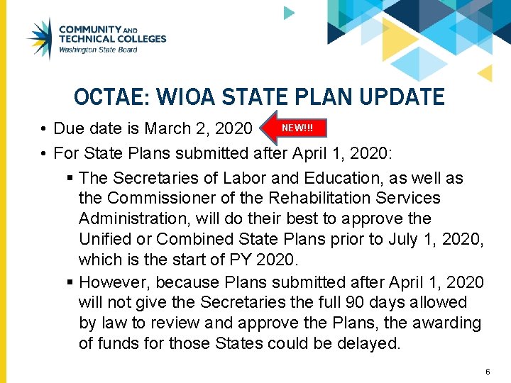 OCTAE: WIOA STATE PLAN UPDATE NEW!!! • Due date is March 2, 2020 •