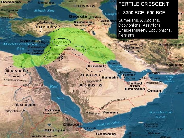 FERTILE CRESCENT c. 3300 BCE- 500 BCE Sumerians, Akkadians, Babylonians, Assyrians, Chaldeans/New Babylonians, Persians