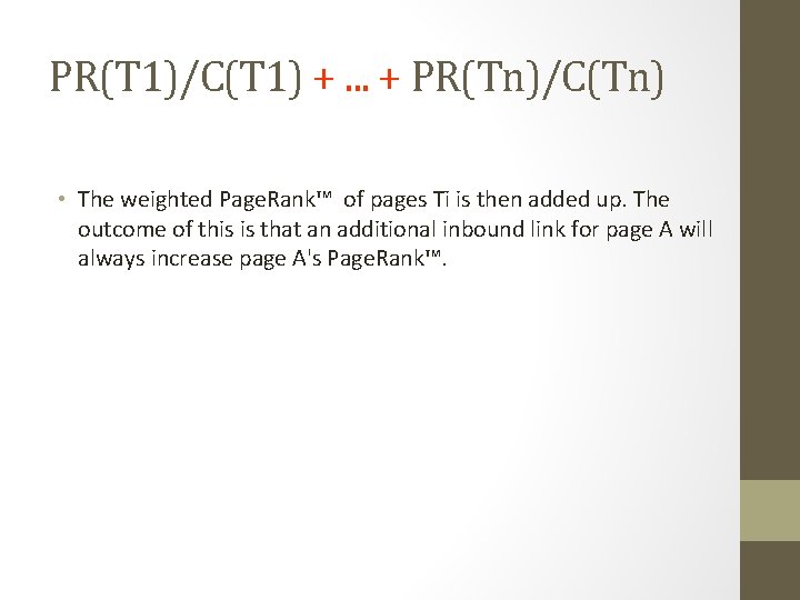 PR(T 1)/C(T 1) +. . . + PR(Tn)/C(Tn) • The weighted Page. Rank™ of