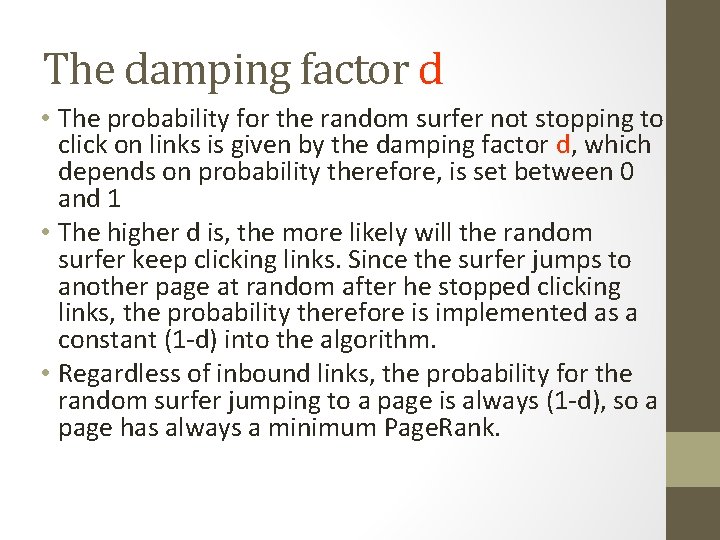 The damping factor d • The probability for the random surfer not stopping to