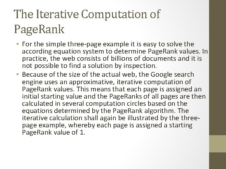 The Iterative Computation of Page. Rank • For the simple three-page example it is